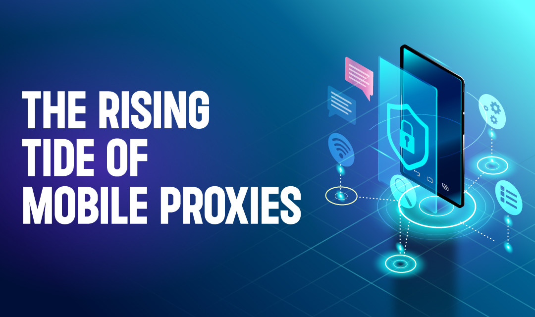 Understanding Mobile Proxies: An Essential Guide